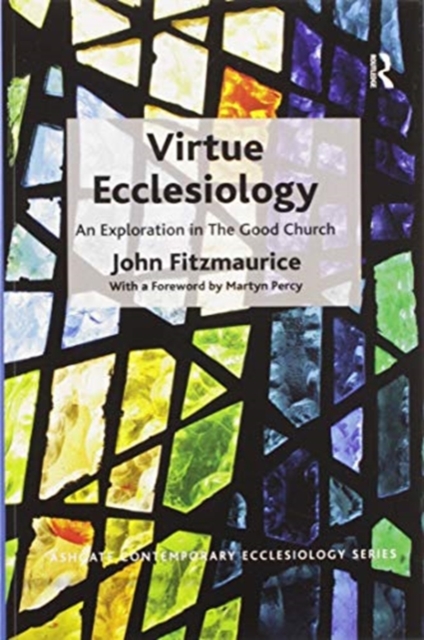 Virtue Ecclesiology : An Exploration in The Good Church, Paperback / softback Book