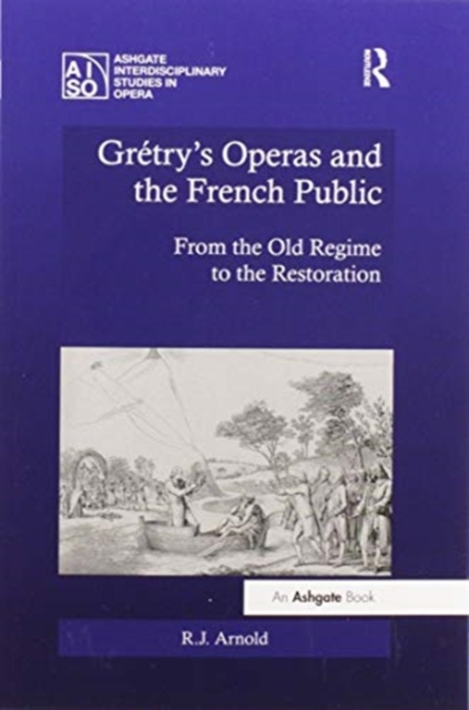 Gretry's Operas and the French Public : From the Old Regime to the Restoration, Paperback / softback Book