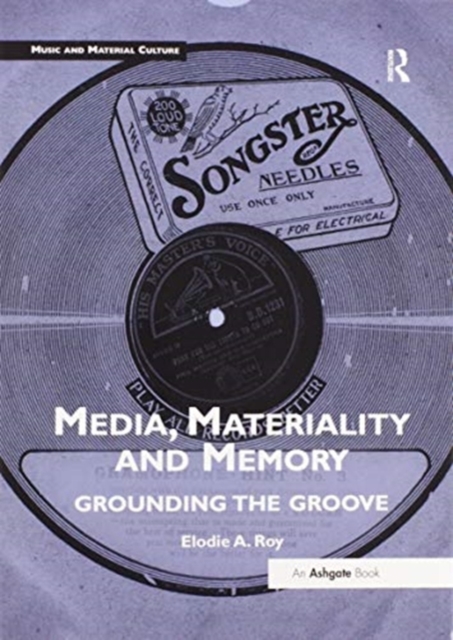 Media, Materiality and Memory : Grounding the Groove, Paperback / softback Book