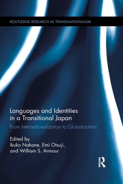 Languages and Identities in a Transitional Japan : From Internationalization to Globalization, Paperback / softback Book