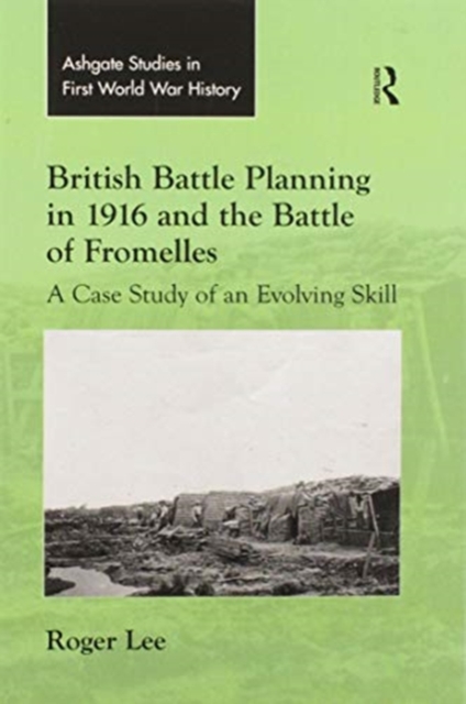 British Battle Planning in 1916 and the Battle of Fromelles : A Case Study of an Evolving Skill, Paperback / softback Book