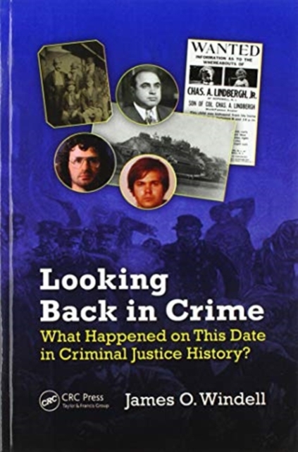 Looking Back in Crime : What Happened on This Date in Criminal Justice History?, Paperback / softback Book