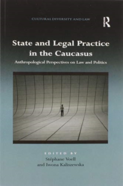 State and Legal Practice in the Caucasus : Anthropological Perspectives on Law and Politics, Paperback / softback Book