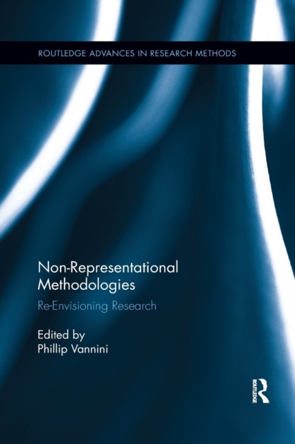 Non-Representational Methodologies : Re-Envisioning Research, Paperback / softback Book
