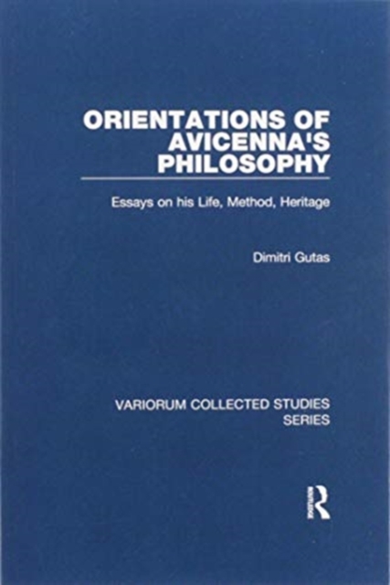 Orientations of Avicenna's Philosophy : Essays on his Life, Method, Heritage, Paperback / softback Book