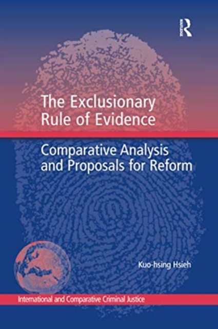 The Exclusionary Rule of Evidence : Comparative Analysis and Proposals for Reform, Paperback / softback Book