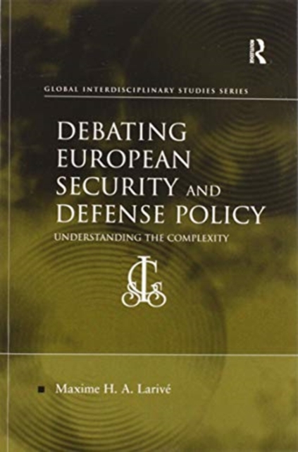 Debating European Security and Defense Policy : Understanding the Complexity, Paperback / softback Book