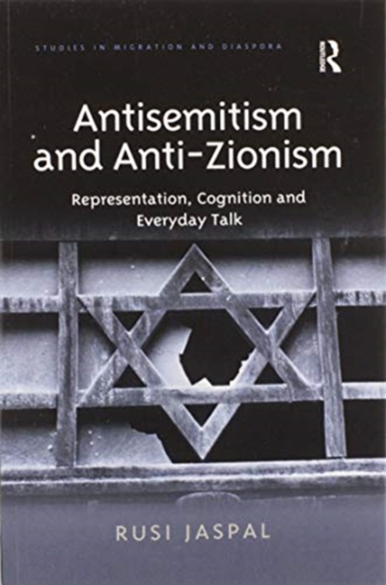 Antisemitism and Anti-Zionism : Representation, Cognition and Everyday Talk, Paperback / softback Book