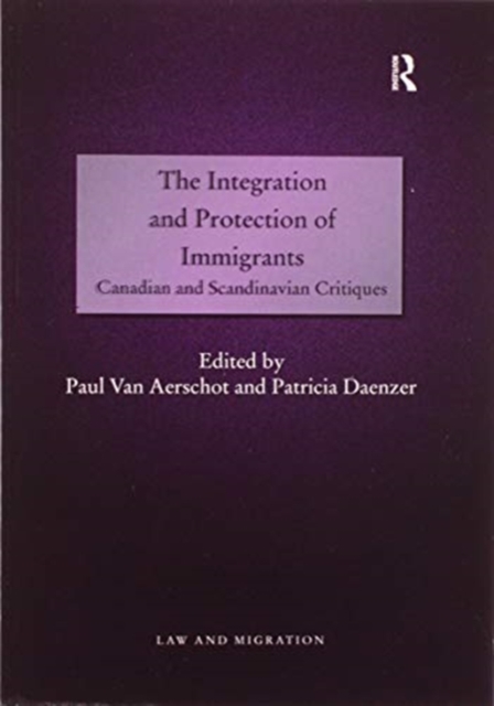 The Integration and Protection of Immigrants : Canadian and Scandinavian Critiques, Paperback / softback Book