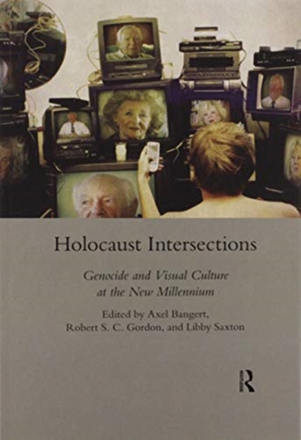 Holocaust Intersections : Genocide and Visual Culture at the New Millennium, Paperback / softback Book