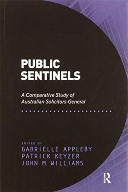 Public Sentinels : A Comparative Study of Australian Solicitors-General, Paperback / softback Book