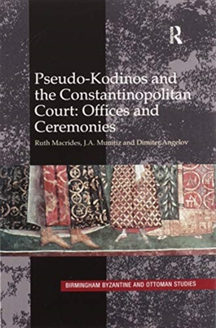 Pseudo-Kodinos and the Constantinopolitan Court: Offices and Ceremonies, Paperback / softback Book