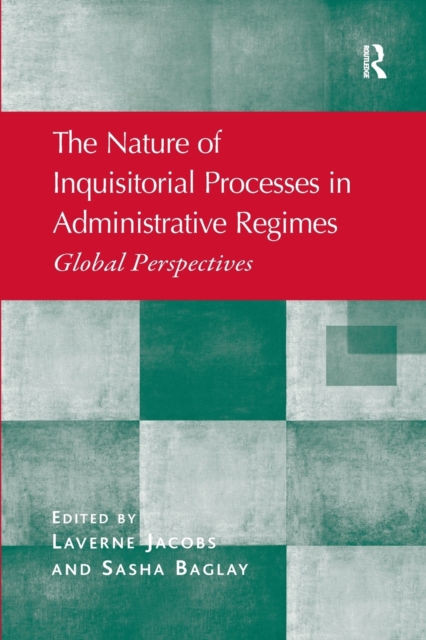 The Nature of Inquisitorial Processes in Administrative Regimes : Global Perspectives, Paperback / softback Book
