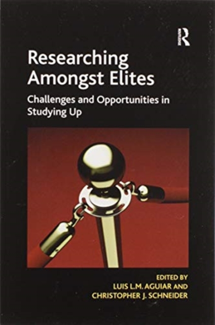 Researching Amongst Elites : Challenges and Opportunities in Studying Up, Paperback / softback Book