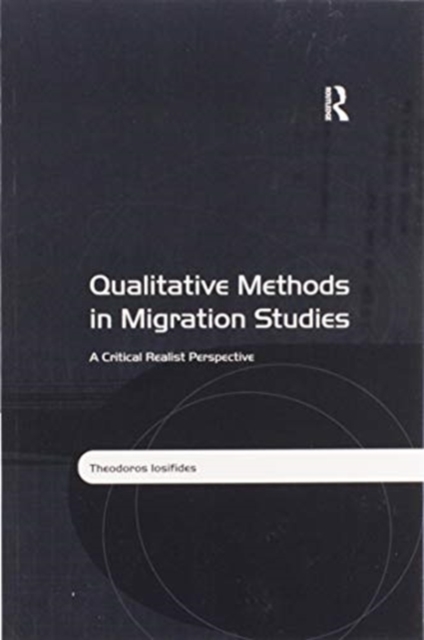 Qualitative Methods in Migration Studies : A Critical Realist Perspective, Paperback / softback Book