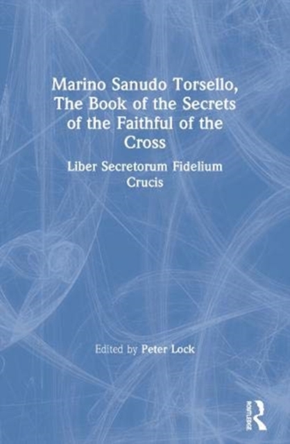 Marino Sanudo Torsello, The Book of the Secrets of the Faithful of the Cross : Liber Secretorum Fidelium Crucis, Paperback / softback Book
