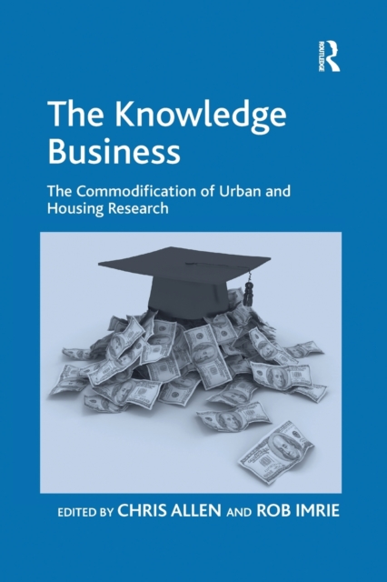 The Knowledge Business : The Commodification of Urban and Housing Research, Paperback / softback Book