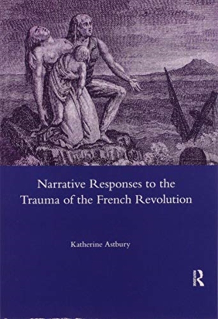 Narrative Responses to the Trauma of the French Revolution, Paperback / softback Book