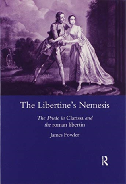 The Libertine's Nemesis : The Prude in Clarissa and the Roman Libertin, Paperback / softback Book