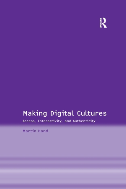 Making Digital Cultures : Access, Interactivity, and Authenticity, Paperback / softback Book