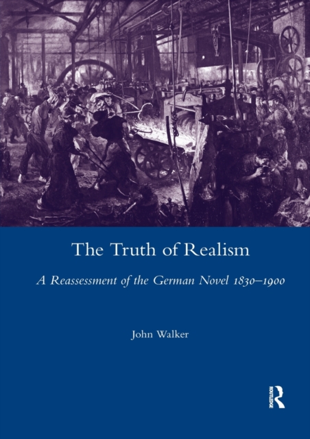 The Truth of Realism : A Reassessment of the German Novel 1830-1900, Paperback / softback Book
