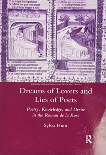 Dreams of Lovers and Lies of Poets : Poetry, Knowledge and Desire in the "Roman De La Rose", Paperback / softback Book