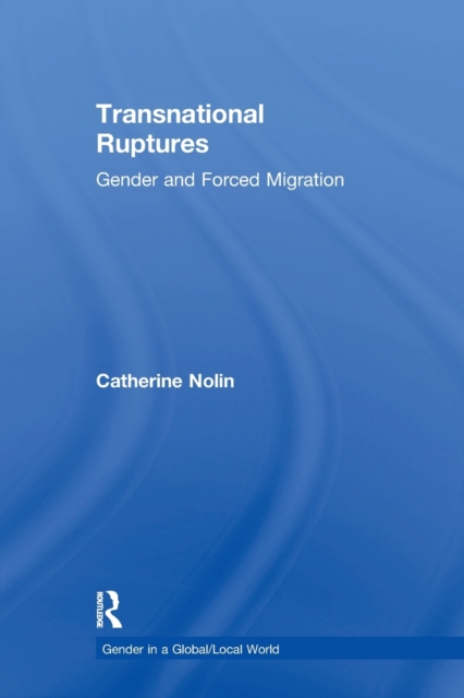 Transnational Ruptures : Gender and Forced Migration, Paperback / softback Book