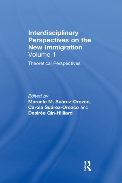 Theoretical Perspectives : Interdisciplinary Perspectives on the New Immigration, Paperback / softback Book