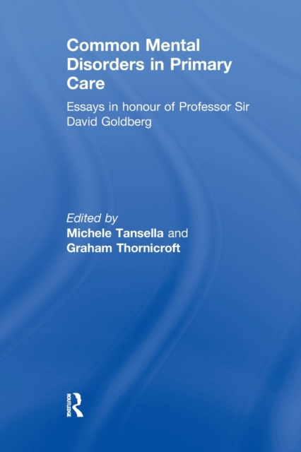 Common Mental Disorders in Primary Care : Essays in Honour of Professor David Goldberg, Paperback / softback Book