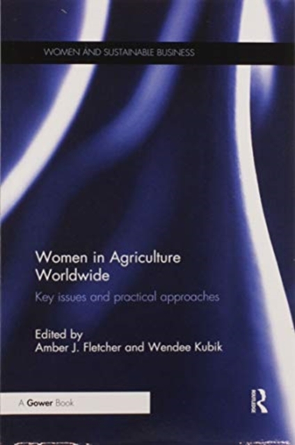 Women in Agriculture Worldwide : Key issues and practical approaches, Paperback / softback Book