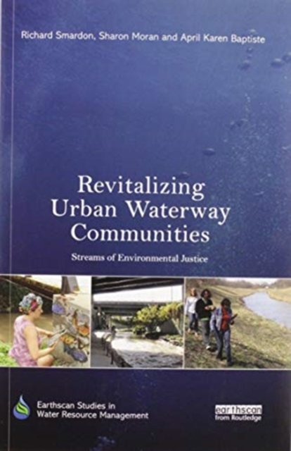 Revitalizing Urban Waterway Communities : Streams of Environmental Justice, Paperback / softback Book