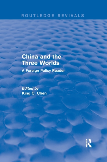 China and the Three Worlds: A Foreign Policy Reader : A Foreign Policy Reader, Paperback / softback Book