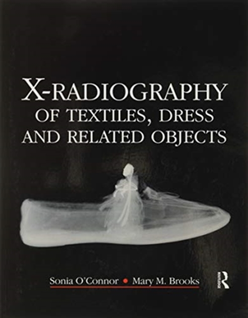 X-Radiography of Textiles, Dress and Related Objects, Paperback / softback Book