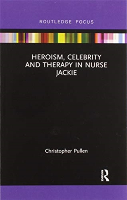 Heroism, Celebrity and Therapy in Nurse Jackie, Paperback / softback Book