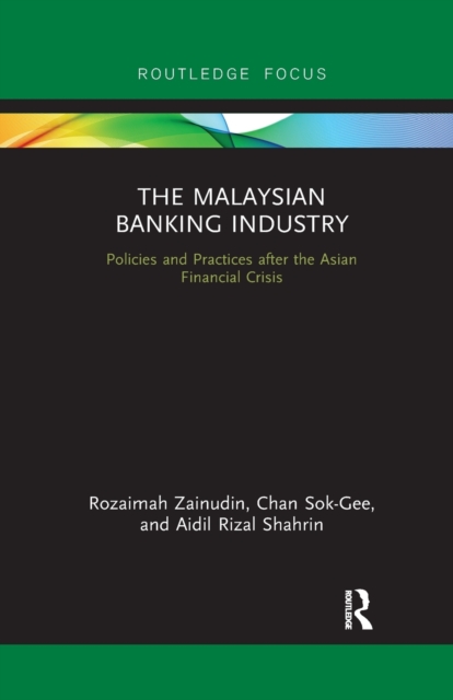 The Malaysian Banking Industry : Policies and Practices after the Asian Financial Crisis, Paperback / softback Book