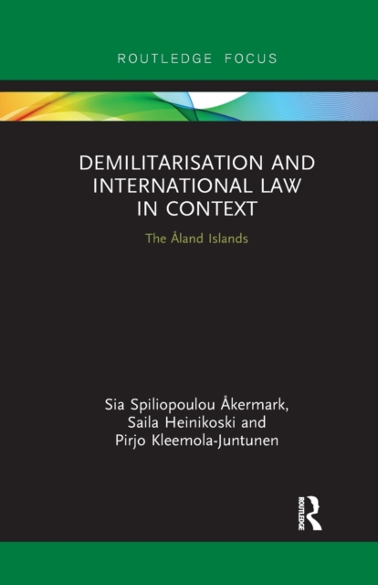 Demilitarization and International Law in Context : The Aland Islands, Paperback / softback Book