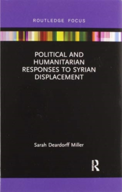 Political and Humanitarian Responses to Syrian Displacement, Paperback / softback Book