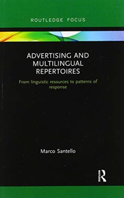 Advertising and Multilingual Repertoires : from Linguistic Resources to Patterns of Response, Paperback / softback Book