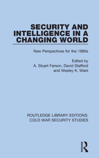 Security and Intelligence in a Changing World : New Perspectives for the 1990s, Hardback Book