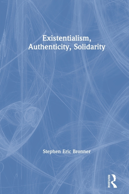 Existentialism, Authenticity, Solidarity, Paperback / softback Book