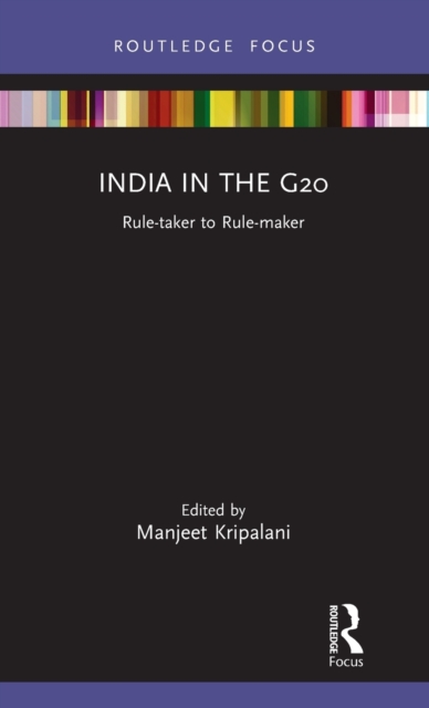 India in the G20 : Rule-taker to Rule-maker, Hardback Book