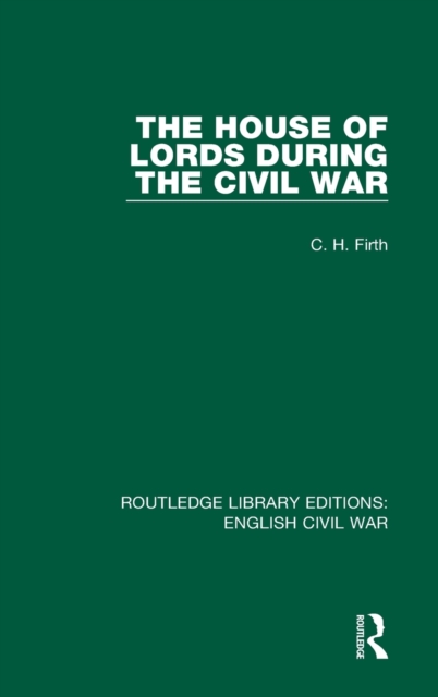 The House of Lords During the Civil War, Hardback Book