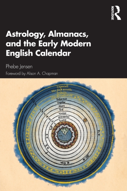 Astrology, Almanacs, and the Early Modern English Calendar, Paperback / softback Book