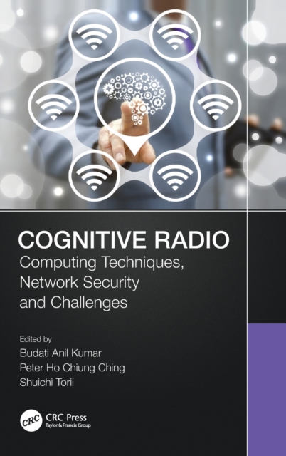 Cognitive Radio : Computing Techniques, Network Security and Challenges, Hardback Book