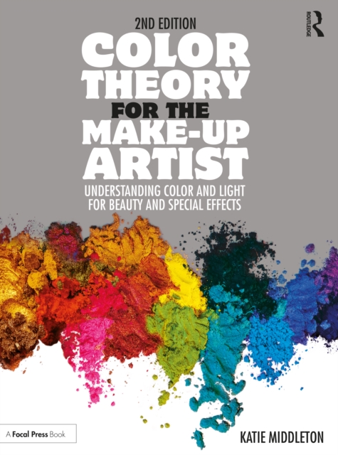 Color Theory for the Make-up Artist : Understanding Color and Light for Beauty and Special Effects, Paperback / softback Book