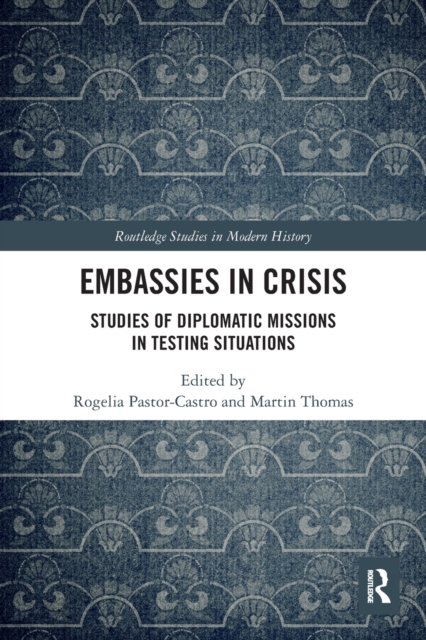 Embassies in Crisis : Studies of Diplomatic Missions in Testing Situations, Paperback / softback Book