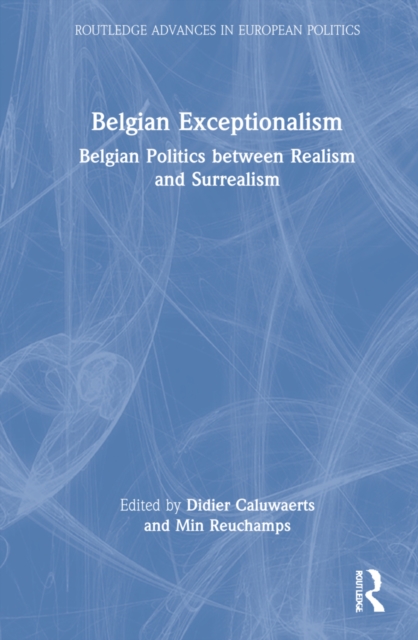Belgian Exceptionalism : Belgian Politics between Realism and Surrealism, Hardback Book