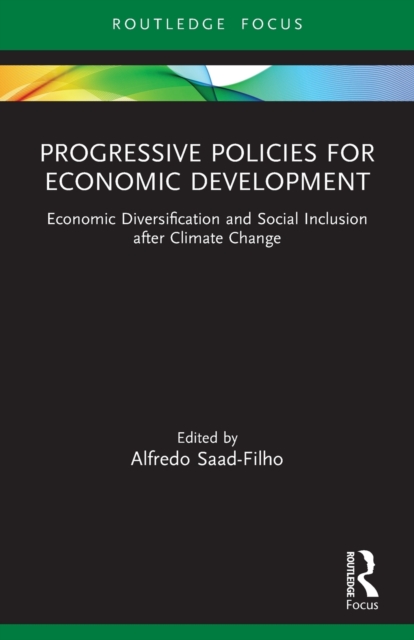 Progressive Policies for Economic Development : Economic Diversification and Social Inclusion after Climate Change, Paperback / softback Book