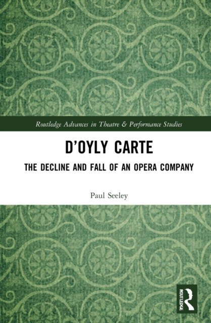 D’Oyly Carte : The Decline and Fall of an Opera Company, Hardback Book