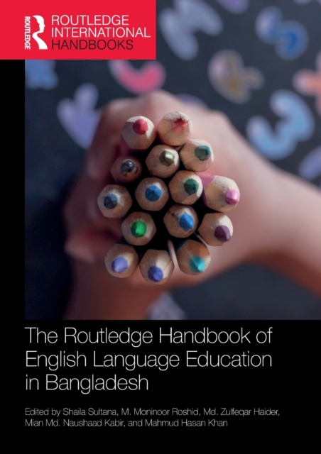 The Routledge Handbook of English Language Education in Bangladesh, Paperback / softback Book